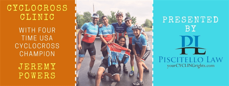 Piscitello Law was the Presenting Sponsor of a Jeremy Powers Cyclocross Clinic to support the Cadence Cycling Program (July 2017)